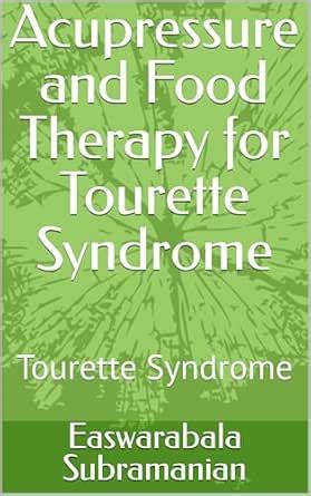 Acupressure and Food Therapy for Tourette Syndrome: Tourette Syndrome ...