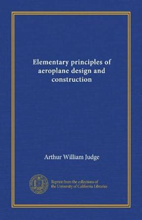 Elementary principles of aeroplane design and construction (Vol-1 ...