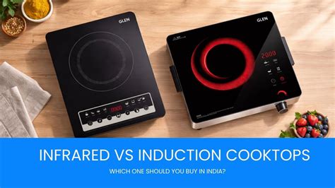 Infrared vs Induction Cooktop for Indian Kitchens — Glen Appliances Pvt ...