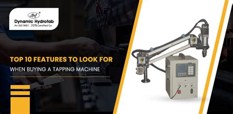 Top 10 Features to Look for When Buying a Tapping Machine