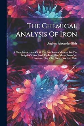 Buy The Chemical Analysis Of Iron: A Complete Account Of All The Best ...