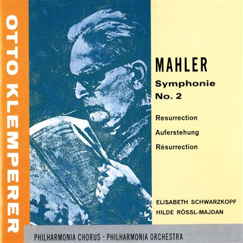 Mahler: Symphony No. 2 "Resurrection"》- 奥托・克伦佩勒, 英国爱乐乐团 & 伊丽莎白 · 施瓦茨科普夫 ...
