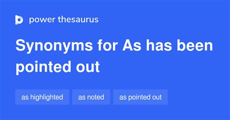 AS HAS BEEN POINTED OUT Synonyms: 46 Similar Phrases