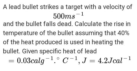 A lead bullet strikes A target with velocity of 480 m/s After the ...