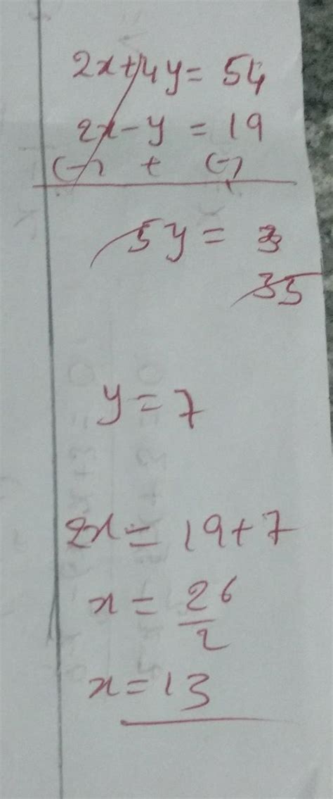the value of x and y which satisfy the equation x + 2y=27 and 2x - y=19 ...