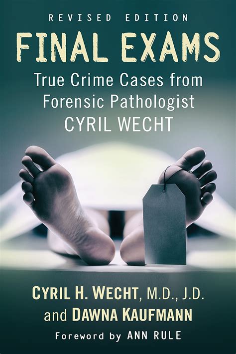 Final Exams: True Crime Cases from Forensic Pathologist Cyril Wecht ...