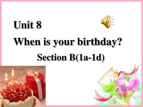 2015年新目标人教版七年级英语上册 Unit8 When is your birthday 《Section B 1a-1d》课件3 ...