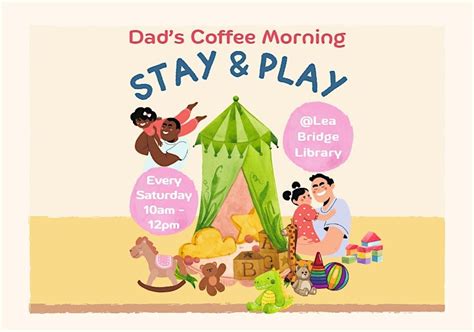 Dads Coffee Morning Stay & Play @ Lea Bridge Library, Lea Bridge ...