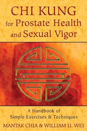 Chi Kung For Prostate Health: A Handbook of Simple Exercises and ...