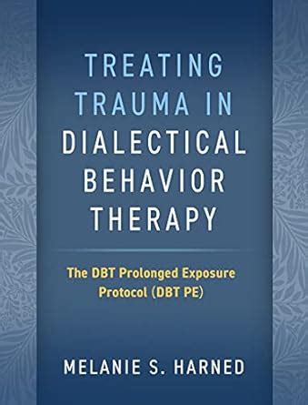 Buy Treating Trauma in Dialectical Behavior Therapy: The DBT Prolonged ...