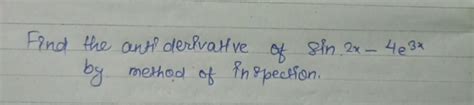 Find the anti derivative of sin2x−4e3x by method of Inspection. | Filo