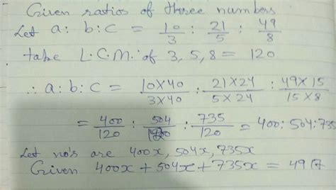 the sum of three numbers whose ratios are 10 upon 3 is to 21 upon 5 49 ...