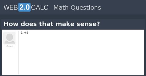 View question - How does that make sense?