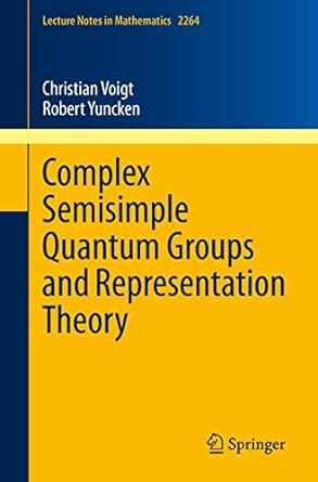 Complex Semisimple Quantum Groups and Representation Theory (Lecture ...