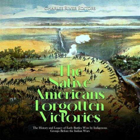 The Native Americans’ Forgotten Victories: The History and Legacy of ...
