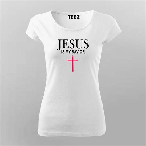 jesus is my saviour T-Shirt For Women – TEEZ.in