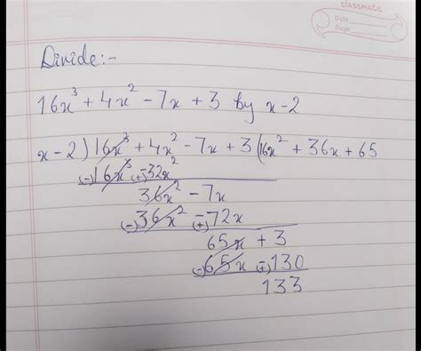 16x³ + 4x² - 7x + 3 divide x - 2 - Brainly.in