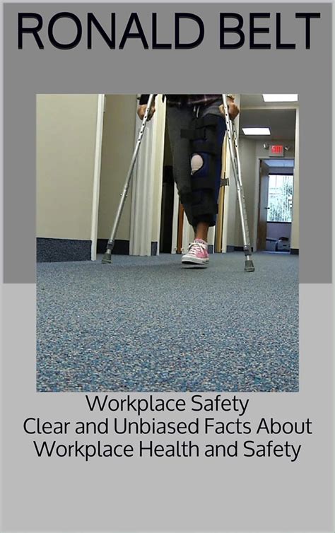 Workplace Safety: Clear and Unbiased Facts About Workplace Health and ...