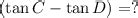 [Solved] What is the formula for (tanC-tanD) - Brainly.in
