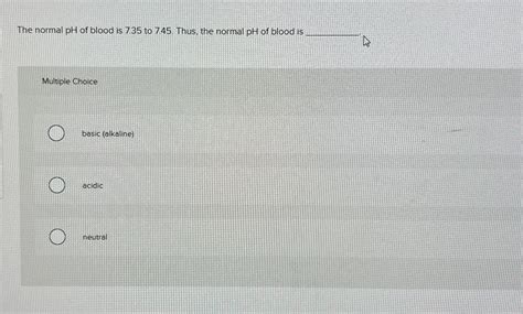 Solved The normal pH of blood is 7.35 ﻿to 7.45 . ﻿Thus, the | Chegg.com