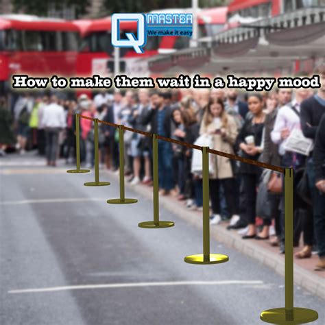 How to make them wait in a happy mood Qmaster