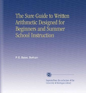 The Sure Guide to Written Arithmetic Designed for Beginners and Summer ...