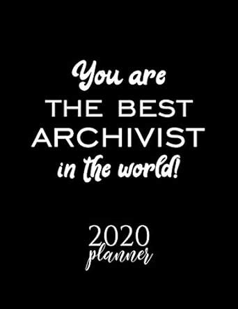 You Are The Best Archivist In The World! 2020 Planner: Nice 2020 ...