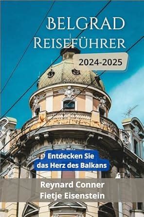 Belgrad Reiseführer 2024-2025: Entdecken Sie das Herz des Balkans ...