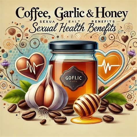 Coffee Garlic And Honey Benefits Sexually - Garlic Store
