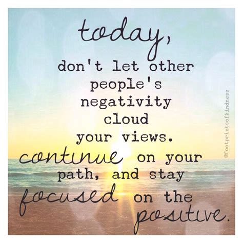 Today, don't let other people's negativity cloud your views. Continue on your path… | Printable ...