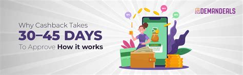 Why Does Cashback Take 30–45 Days to Approve? Full Explanati | Demandeals