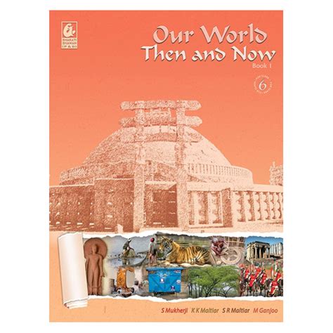 Our World: Then and Now Book 1 For CLass 6 | By S Mukherji, K K Maltiar ...