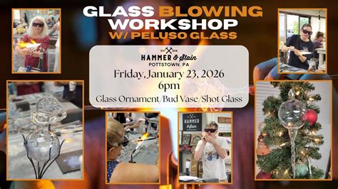 Glass Blowing Workshop w/ Peluso Glass, Hammer & Stain Pottstown, 23 ...