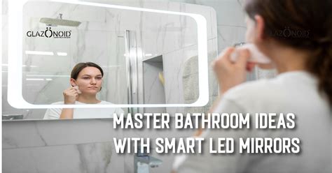 Master Bathroom Ideas with Smart LED Mirrors – Glazonoid