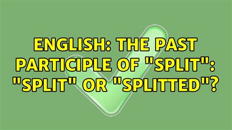 English: The past participle of "split": "split" or "splitted"? - YouTube