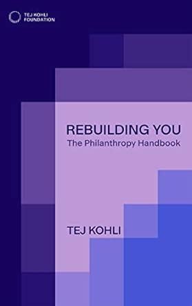 Rebuilding You: The Philanthropy Handbook eBook : Kohli, Tej: Amazon.in ...
