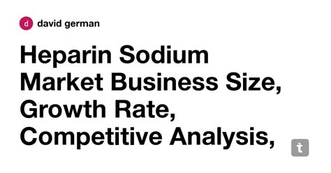 Heparin Sodium Market Business Size, Growth Rate, Competitive Analysis ...