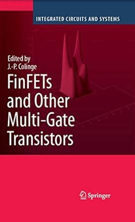 FinFETs and Other Multi-Gate Transistors (Integrated Circuits and ...