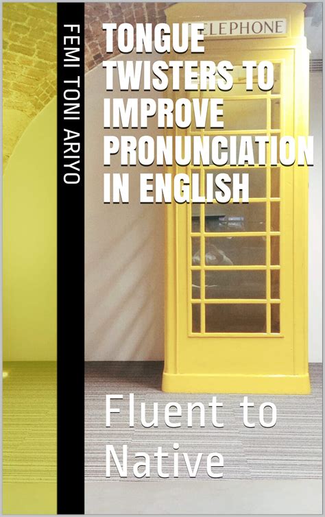 Buy Tongue Twisters To Improve Pronunciation In English: Fluent to ...