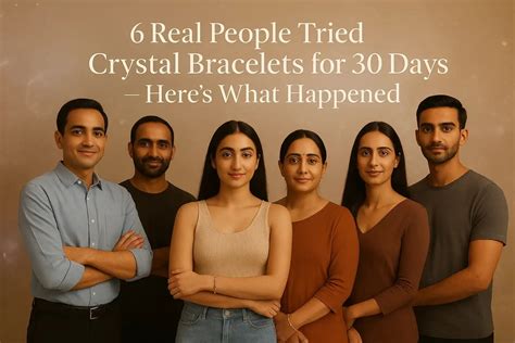 6 Real People Tried Crystal Bracelets for 30 Days — Here’s What Happen ...