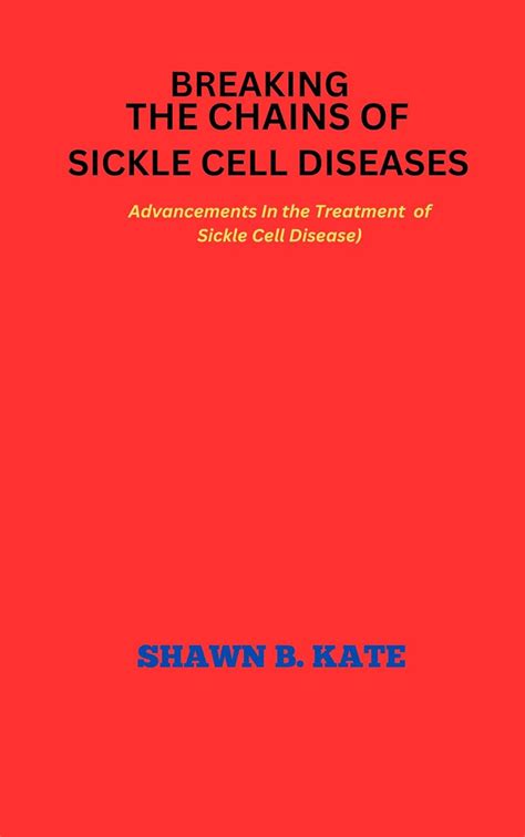 Breaking the chains of Sickle Cell Disease : Advancements in the ...