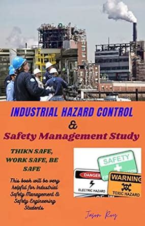 INDUSTRIAL HAZARD CONTROL & Safety Management Study eBook : Roy, Jason ...