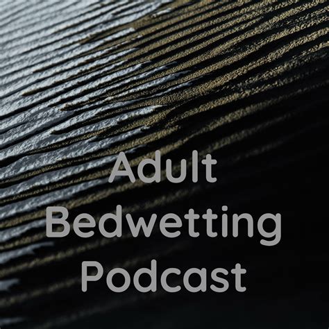 Adult Bedwetting Podcast - PODash