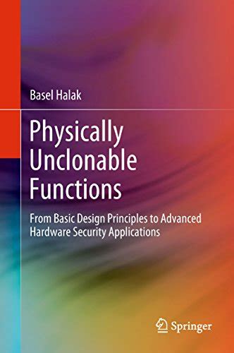 Physically Unclonable Functions: From Basic Design Principles to ...