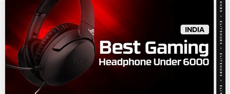 Best Gaming Headphones Under 6000 in 2024 - EliteHubs