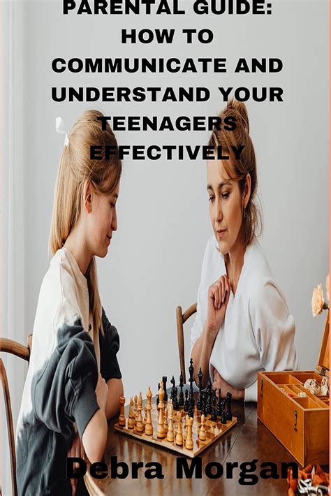 PARENTAL GUIDE: HOW TO COMMUNICATE AND UNDERSTAND YOUR TEENAGERS ...