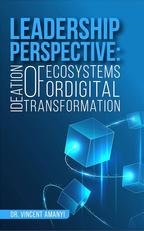 Leadership Perspective: Ideation of Ecosystems for Digital ...