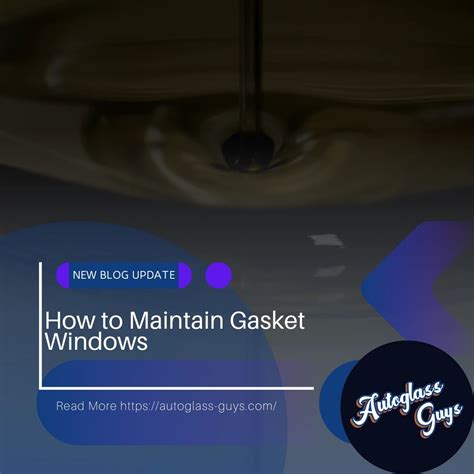 How to Maintain Gasket Windows