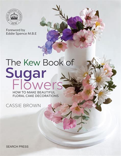 Amazon | The Kew Book of Sugar Flowers | Brown, Cassie | Cakes