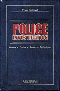 Police Investigation - POWERS, DUTIES, TACTICS, TECHNIQUES / A Detailed ...